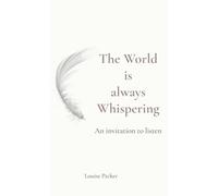 The World is always Whispering: An invitation to listen