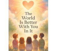 The World is Better With You In It