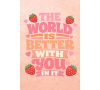 The World Is Better With You In It - Cute Composition Notebook 6x9 | Strawberry Aesthetic Journal for Girls Pastel Coquette Design | Lined Pages For Notes, Journaling & School