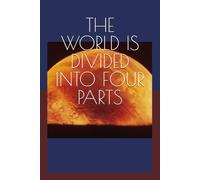 THE WORLD IS DIVIDED INTO FOUR PARTS: Understanding Invention, Production, Distribution, and Consumption: The Forces That Drive Human Civilization