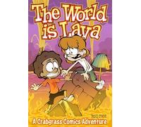 The World Is Lava 3: A Crabgrass Comics Adventure: Volume 3