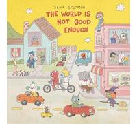 THE WORLD IS NOT GOOD ENOUGH