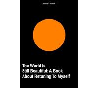 The World is Still Beautiful: A Book About Returning To Myself