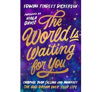 The World Is Waiting for You: Embrace Your Calling and Manifest the God Dream over Your Life