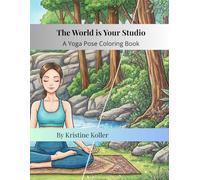 The World is Your Studio: A Yoga Pose Coloring Book