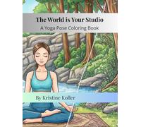 The World is Your Studio: A Yoga Pose Coloring Book