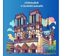 The World Landmarks: A Coloring Book for Adults: 55 Inspiring Illustrations of Iconic Places to Relax, Color, and Travel the World