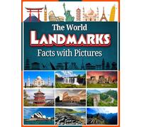The World Landmarks Facts with Pictures: A Visual Picture Book Exploring the World’s Most Amazing Places and Wonders