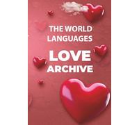 The World Languages Love Archive: One Feeling. Many Tongues.