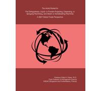 The World Market for Fire Extinguishers; Liquid- or Powder-Projecting, Dispersing, or Spraying Machinery; and Steam or Sandblasting Machines: A 2027 Global Trade Perspective