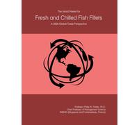 The World Market for Fresh and Chilled Fish Fillets: A 2026 Global Trade Perspective