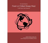 The World Market for Fresh or Chilled Sheep Meat: A 2026 Global Trade Perspective