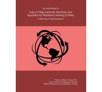 The World Market for Fully or Partly Automatic Machines and Apparatus for Resistance Welding of Metal: A 2026 Global Trade Perspective