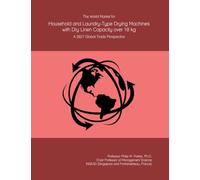 The World Market for Household and Laundry-Type Drying Machines with Dry Linen Capacity over 10 kg: A 2027 Global Trade Perspective