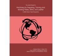 The World Market for Machinery for Preparing, Tanning and Working Hides, Skins, and Leather: A 2026 Global Trade Perspective