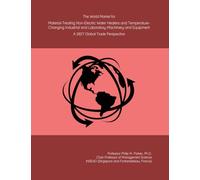 The World Market for Material-Treating Non-Electric Water Heaters and Temperature-Changing Industrial and Laboratory Machinery and Equipment: A 2027 Global Trade Perspective