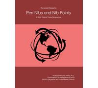 The World Market for Pen Nibs and Nib Points: A 2026 Global Trade Perspective