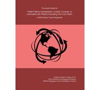 The World Market for Textile Fabrics Impregnated, Coated, Covered, or Laminated with Plastics Excluding Tire Cord Fabric: A 2026 Global Trade Perspective