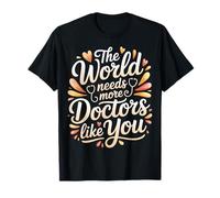 The World Needs More Doctors Like You Apprezzamento - Maglietta