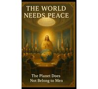 THE WORLD NEEDS PEACE: THE PLANET DOES NOT BELONG TO HUMANKIND