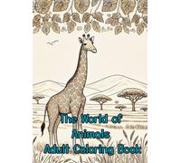 The World of Animals: An Adult Coloring Book