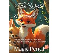 "The World of Animals": "Explore 80 Pages of Cuteness - Perfect for Kids Who Love Animals!"