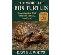 The World of Box Turtles: Understanding Their Behavior, Habitat, and Care
