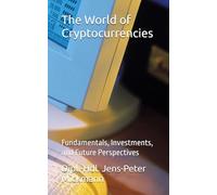 The World of Cryptocurrencies: Fundamentals, Investments, and Future Perspectives