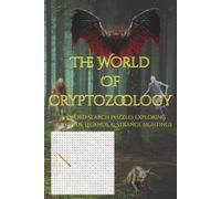 The World Of Cryptozoology: 55 Word Search Puzzles Exploring Cryptids, Legends, & Strange Sightings