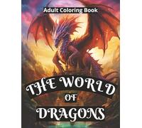 The World of Dragons: Adult Coloring Book, 8.5 x 11, Dragon Cover, 50 Coloring Pages
