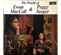 The World Of Ewan MacColl & Peggy Seeger