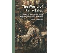 The World of Fairy Tales: A path to the essence of the young child through fairy tales