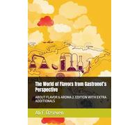 The World of Flavors from Gastronot’s Perspective: ABOUT FLAVOR & AROMA 2. EDITION WITH EXTRA ADDITIONALS
