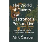 The World of Flavors from Gastronot’s Perspective: ABOUT FLAVOR & AROMA EXTANDED SPECIAL VERSION