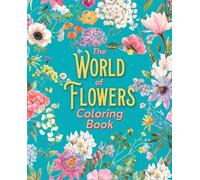 The World of Flowers Coloring Book