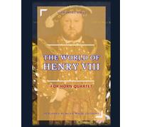 The world of Henry VIII: for Horn Quartet: ¿¿¿¿ ¿¿¿¿ ¿¿¿ ¿¿¿: 1
