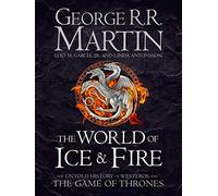 The World of Ice and Fire: The Untold History of Westeros and the Game of