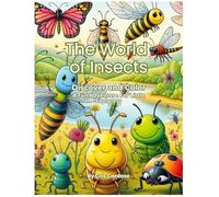 The World of Insects: Discover and Color - A Fun Adventure for Little Explorers