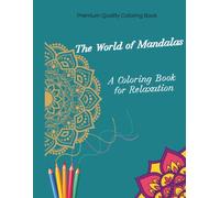 The World of Mandalas: A Coloring Book for Relaxation