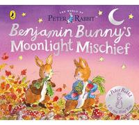 The World of Peter Rabbit: Benjamin Bunny’s Moonlight Mischief: An interactive bedtime story