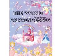 THE WORLD OF PRINCESSES: Perfect Coloring Book for Little Princess Lovers