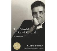 The World of René Girard: Interviews