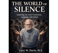 The World of Silence: Exploring the Deaf Community, Language, and Culture