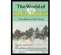 The World of Sled Dogs: From Siberia to Sport Racing