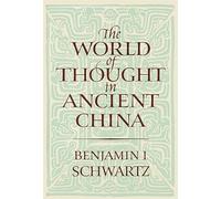 Benjamin I. Schwartz The World of Thought in Ancient China (Tascabile)