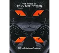 The World of Tony Meeuwissen: A Life in Illustration and Graphic Art