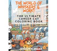 The World of Whiskers & Work!: The Ultimate Career Cat Coloring Book