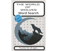 The World of Wolves Word Search: Puzzle Book with Easy to Read Print about Wolves, Pack, Majestic and More | 6x9 inches, 110 pages |50+ Puzzles ... Gift for Vacations, Holidays, and Free Times