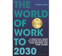 The World of Work to 2030: A practical guide to future-proofing your business and your career