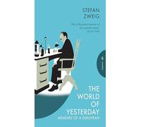The world of yesterday: memoirs of a European